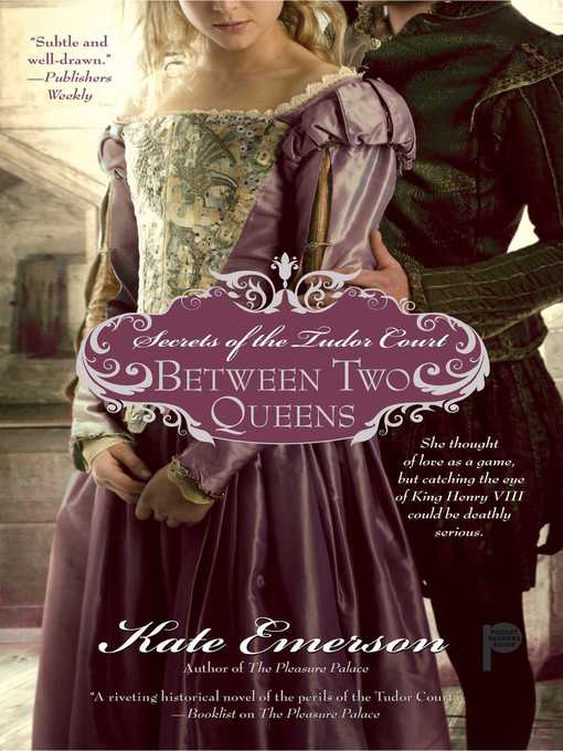 Title details for Between Two Queens by Kate Emerson - Wait list